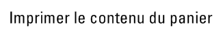 Imprimer le contenu du panier